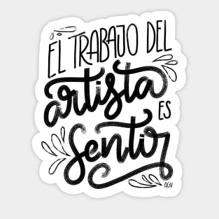 El trabajo del artista es sentir - negro Sticker